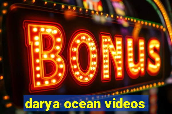 darya ocean videos